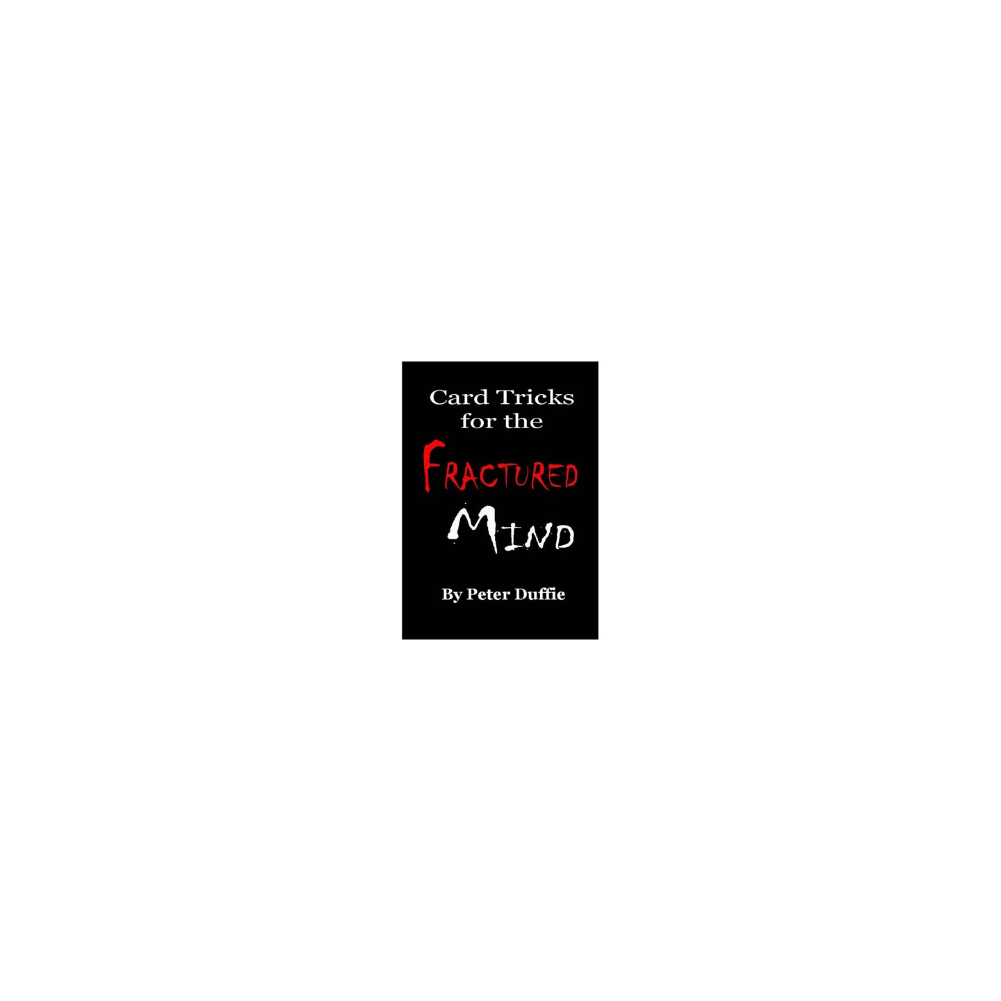 Card Tricks for the Fractured Mind by Peter Duffie eBook DOWNLOAD