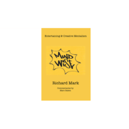 MIND WISE: Entertaining & Creative Mentalism by Richard Mark with commentary by Marc Salem - Book