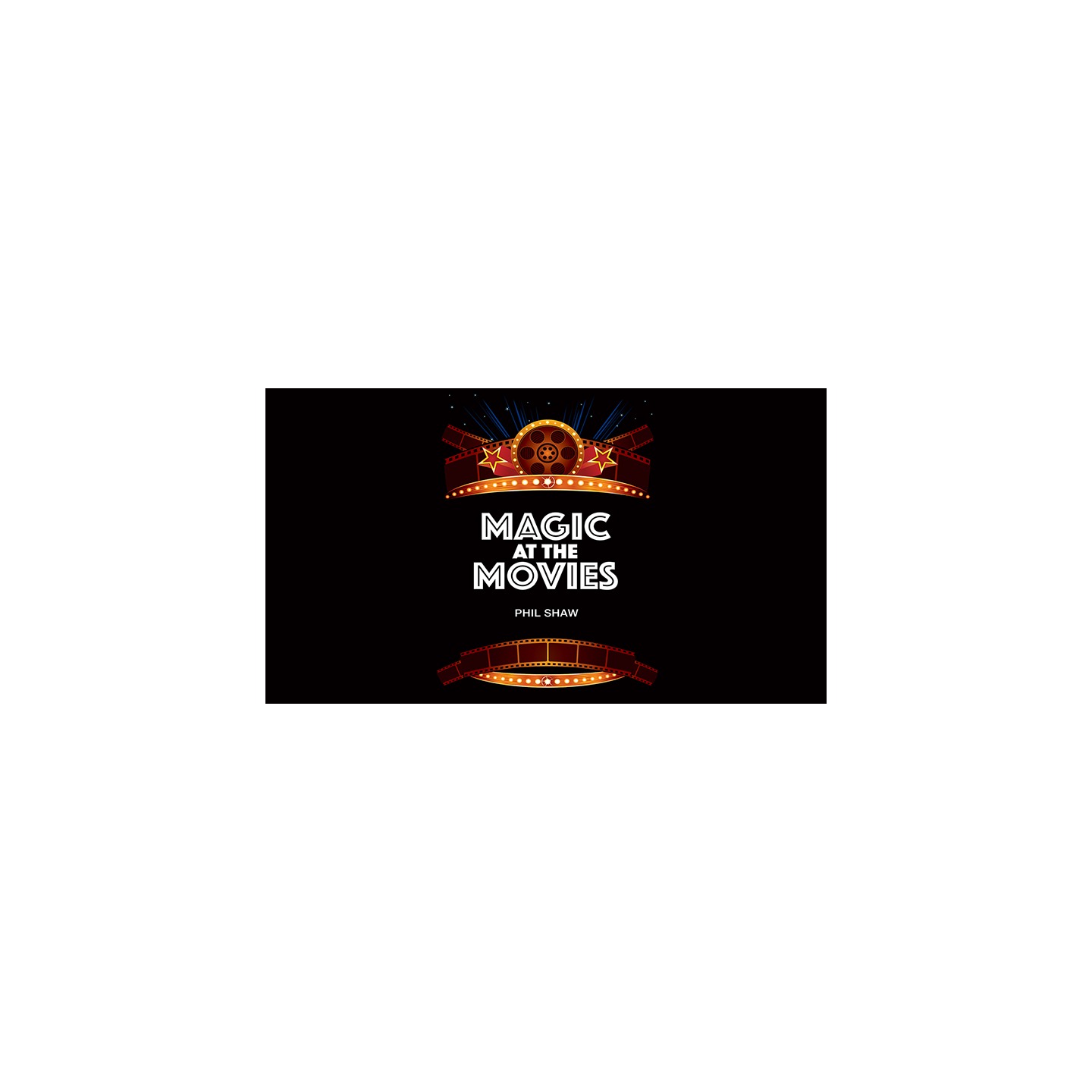 Magic At The Movies by Phil Shaw