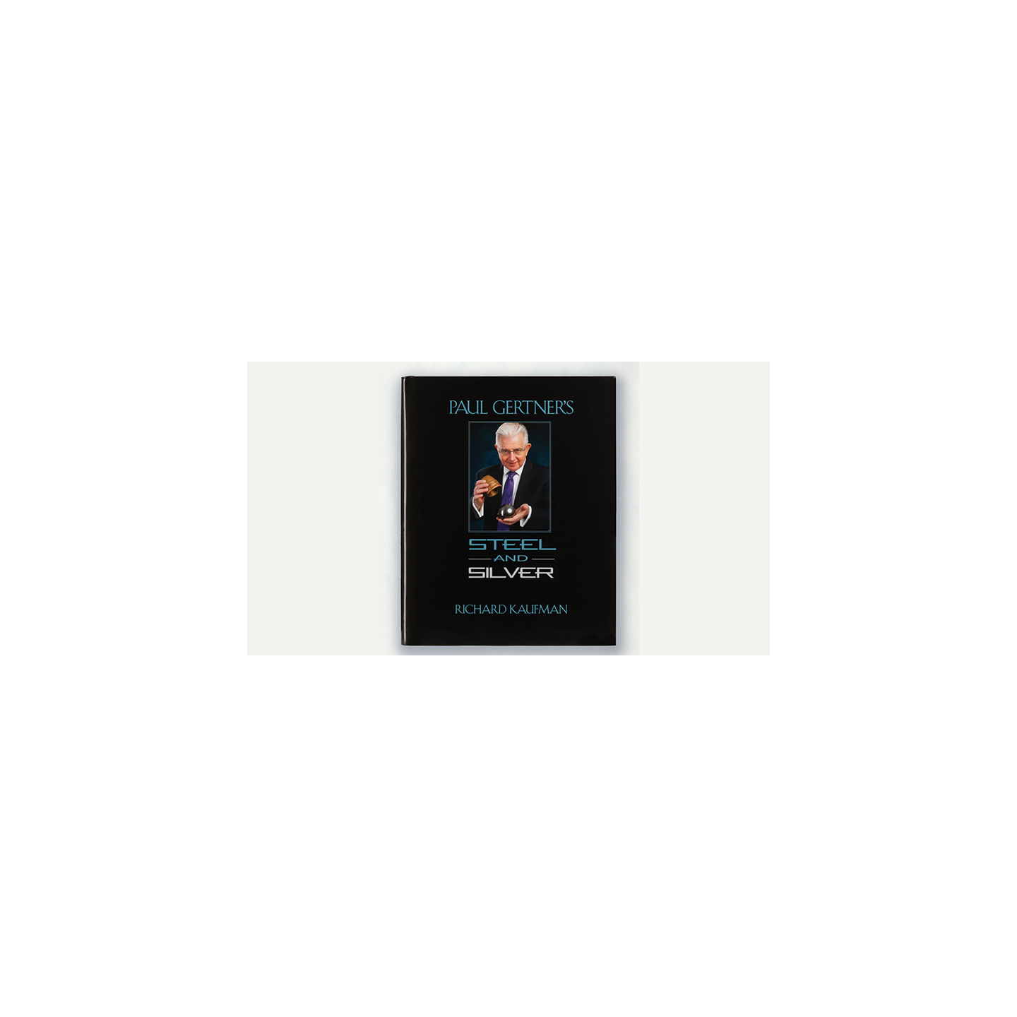Paul Gertner's Steel and Silver by Richard Kaufman