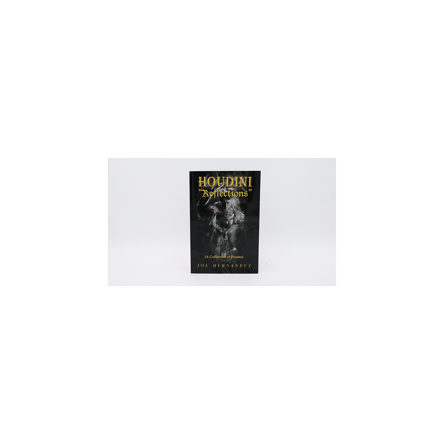 Houdini: Reflections - Collection of Poems by Joe Hernandez