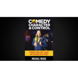 Comedy, Character & Control by Michael Misko