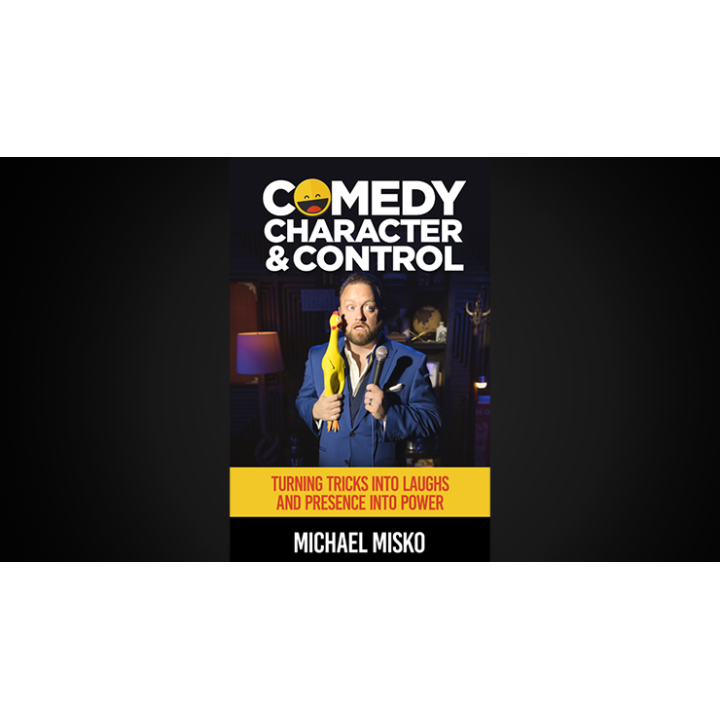 Comedy, Character & Control by Michael Misko