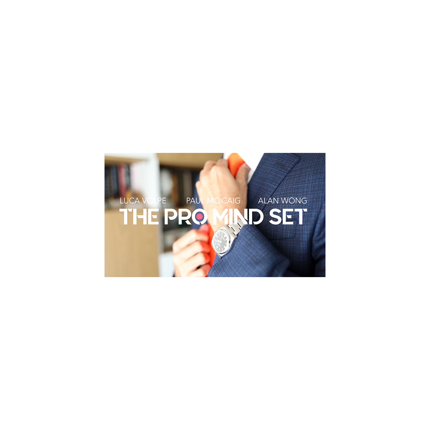 The Pro Mind Set (Gimmicks and Online Instructions) by Luca Volpe, Paul McCaig and Alan Wong