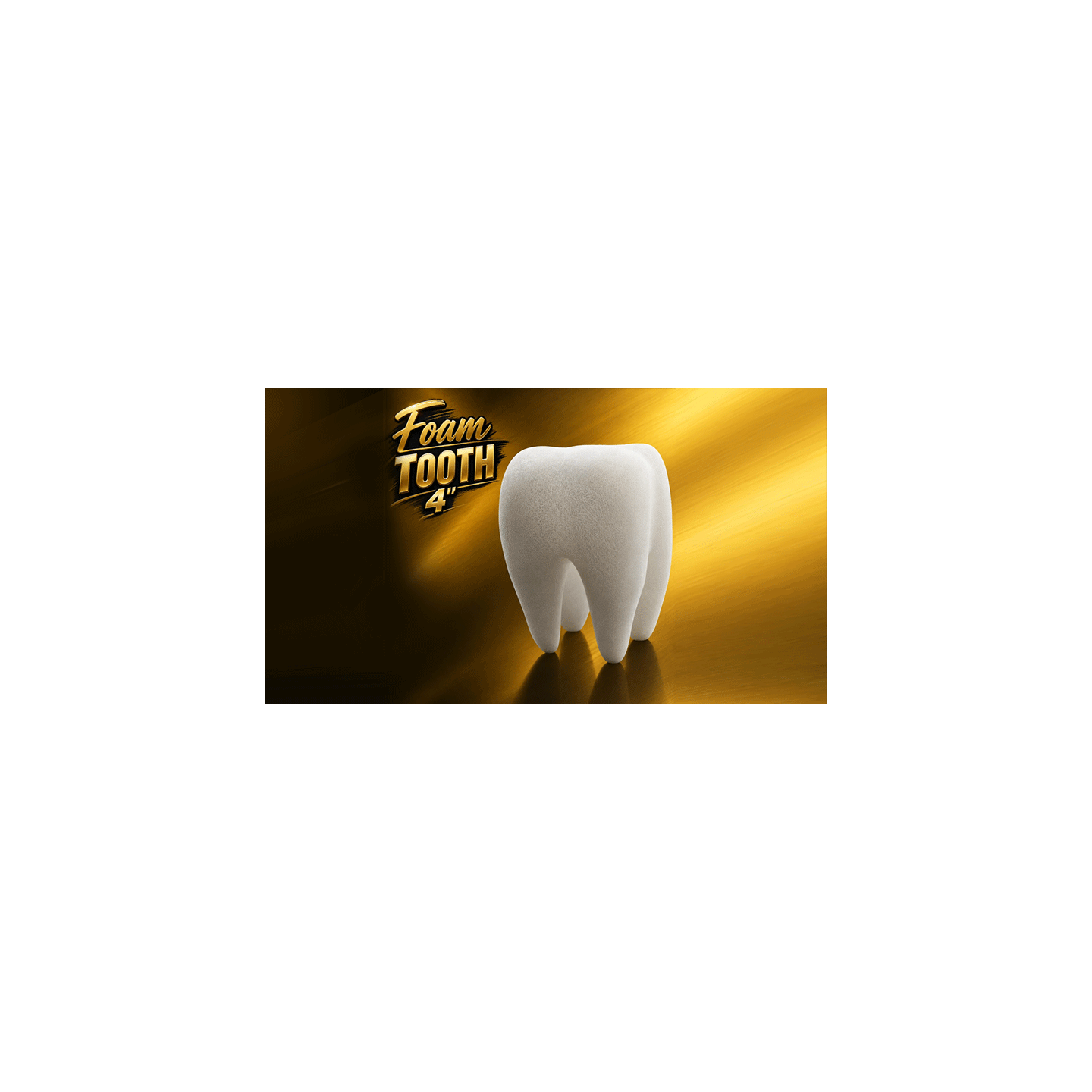 Foam Tooth 4"