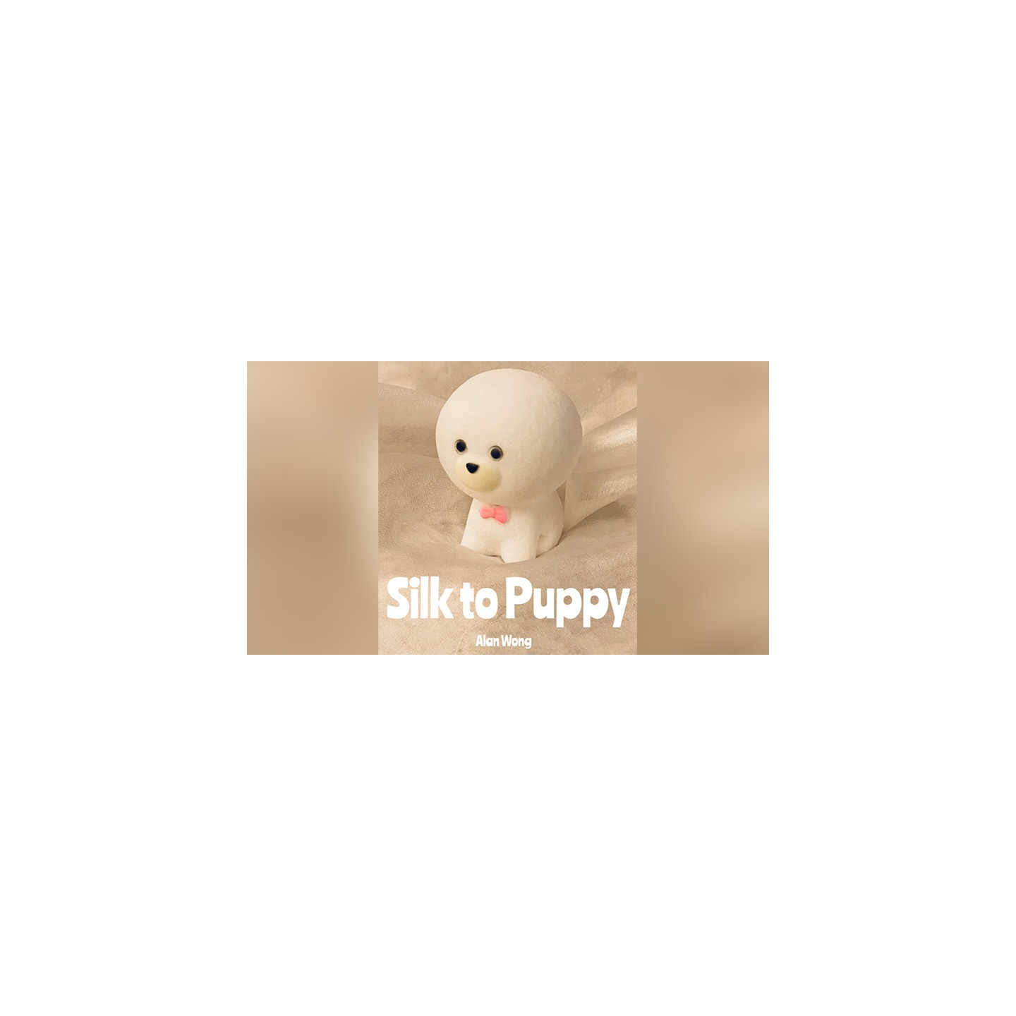 Silk to PUPPY by Alan Wong