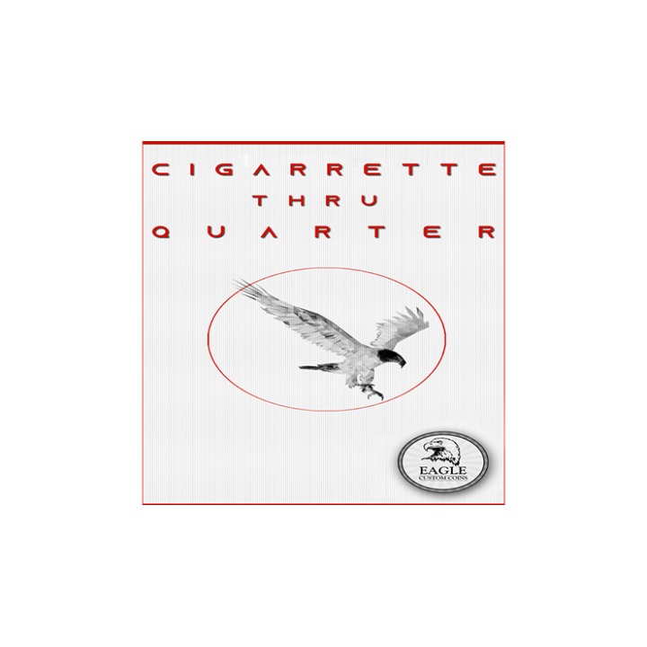 Cigarette Thru Quarter (One Sided) by Eagle Coins