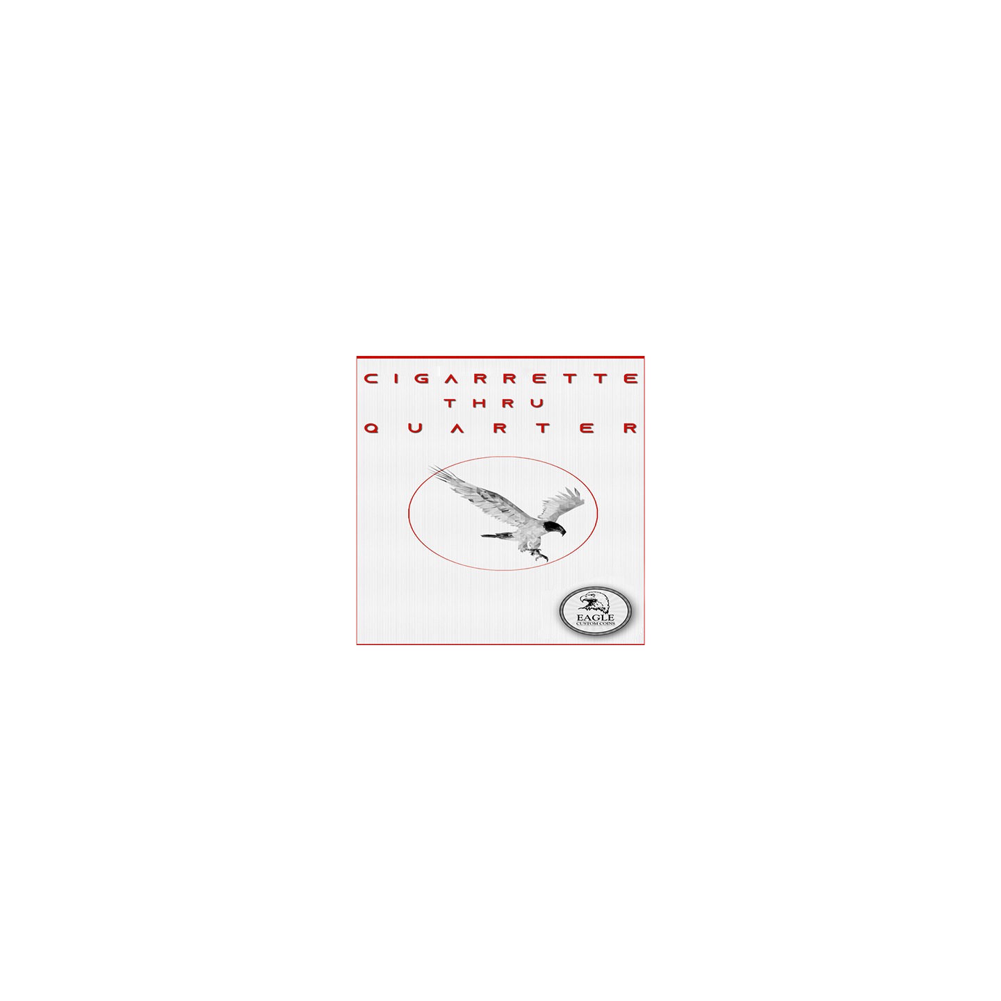 Cigarette Thru Quarter (One Sided) by Eagle Coins