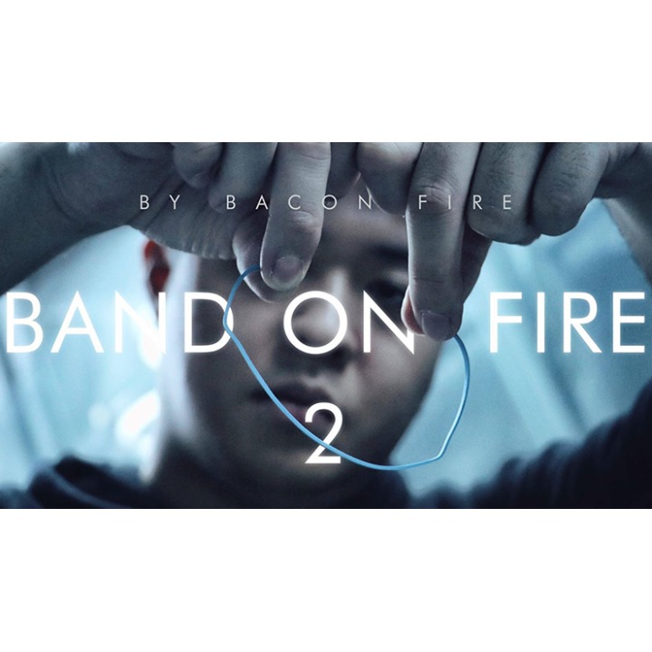 Band on Fire 2 (Gimmick and Online Instructions) by Bacon Fire and Magic Soul