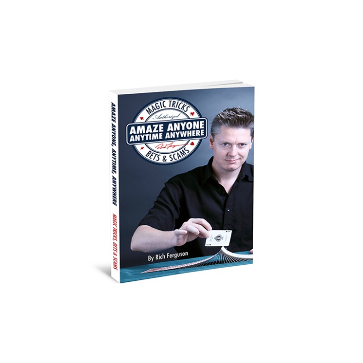 Amaze Anyone, Anytime, Anywhere: Magic Tricks, Bar Bets & Scams
