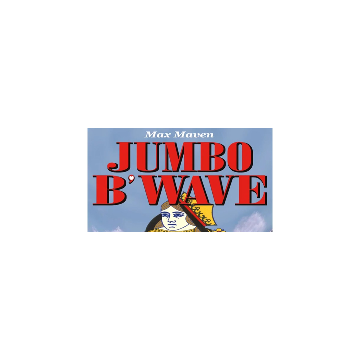 Max Maven's Jumbo B'Wave (Black Queen)