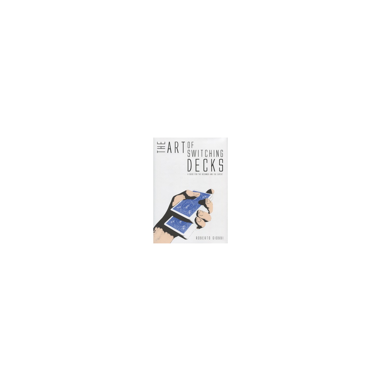 The Art of Switching Decks by Roberto Giobbi and Hermetic Press - Book