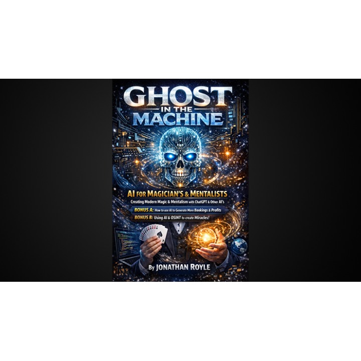 Ghost in the Machine AI for Magicians and MentalistsCreating Modern Magic & Mentalism with ChatGPT & Other AI's by Jonathan Royl