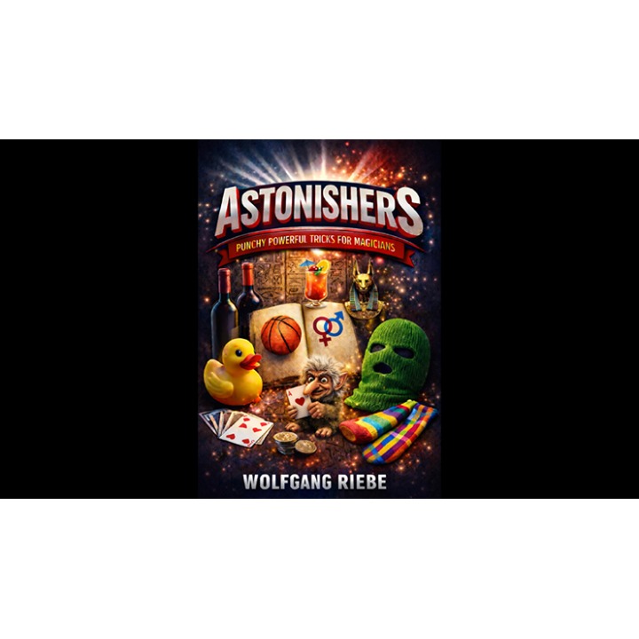 ASTONISHERS: Punchy, Powerful Tricks for Magicians by Wolfgang Riebe eBook DOWNLOAD