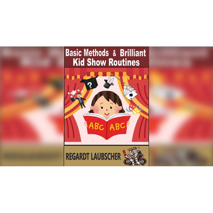 Basic Methods & Brilliant Kids show Routines by Regardt Laubscher eBook DOWNLOAD