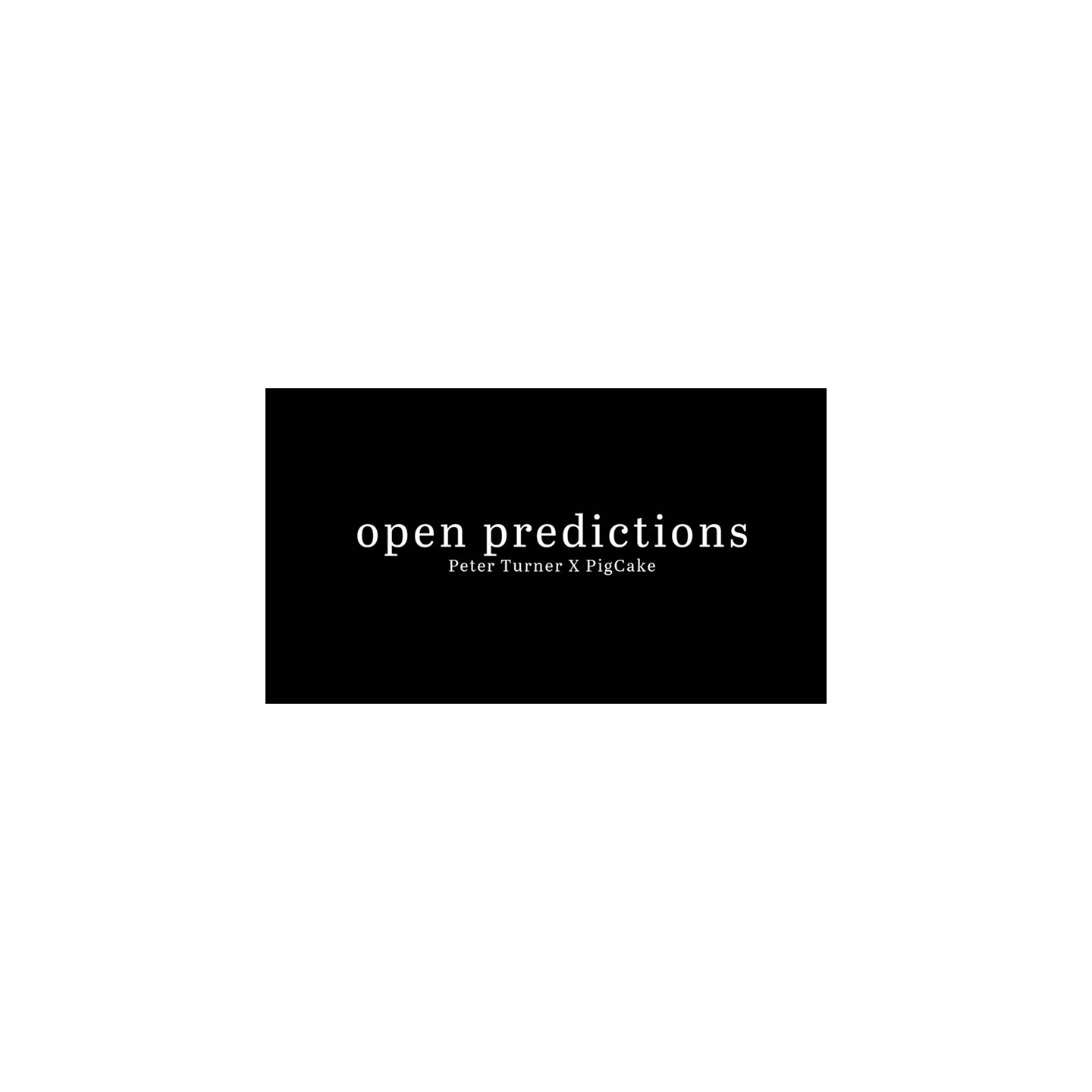 Open Prediction by Peter Turner X Pigcake video DOWNLOAD