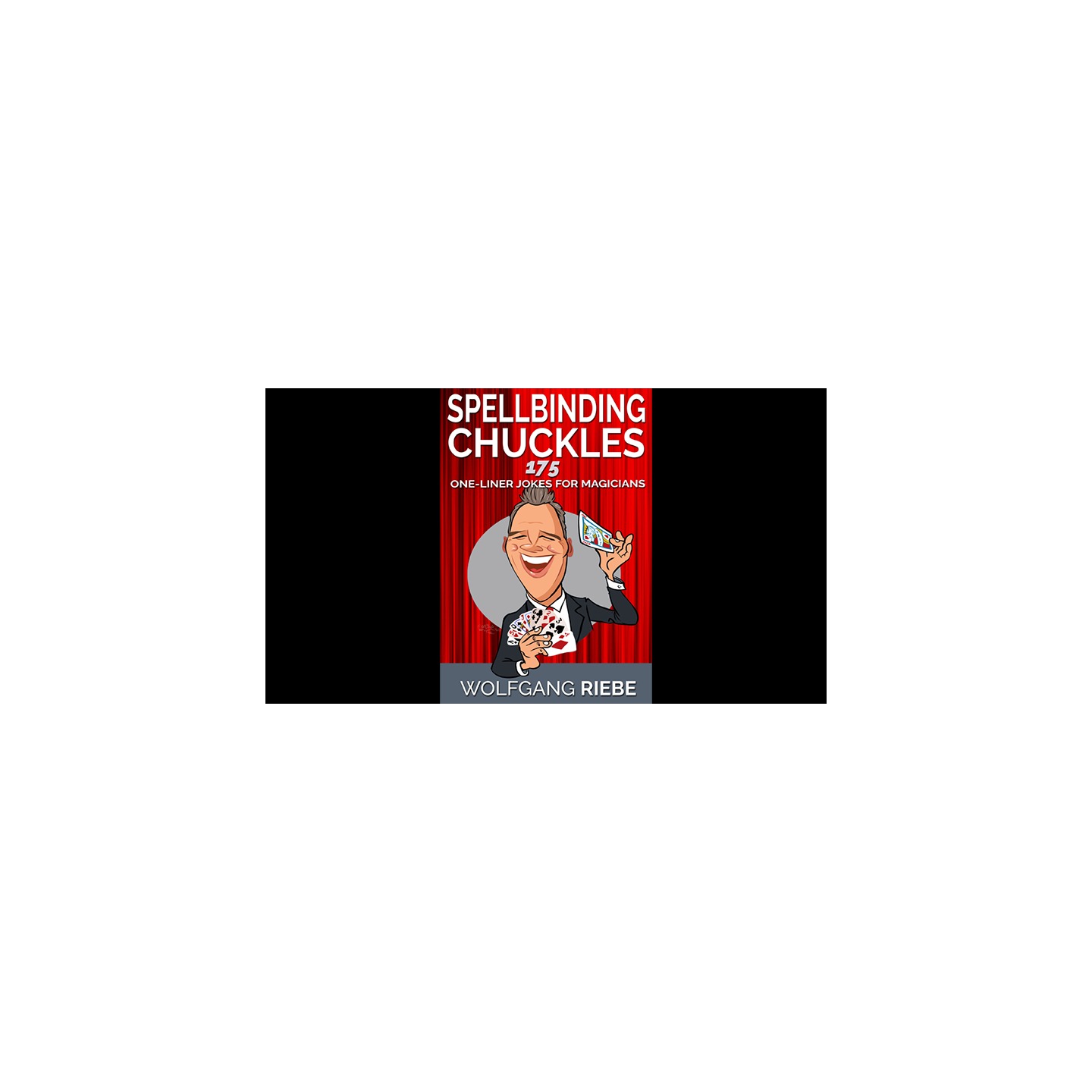 Spellbinding Chuckles: 175 One-Liner Jokes for Magicians by Wolfgang Riebe ebook DOWNLOAD