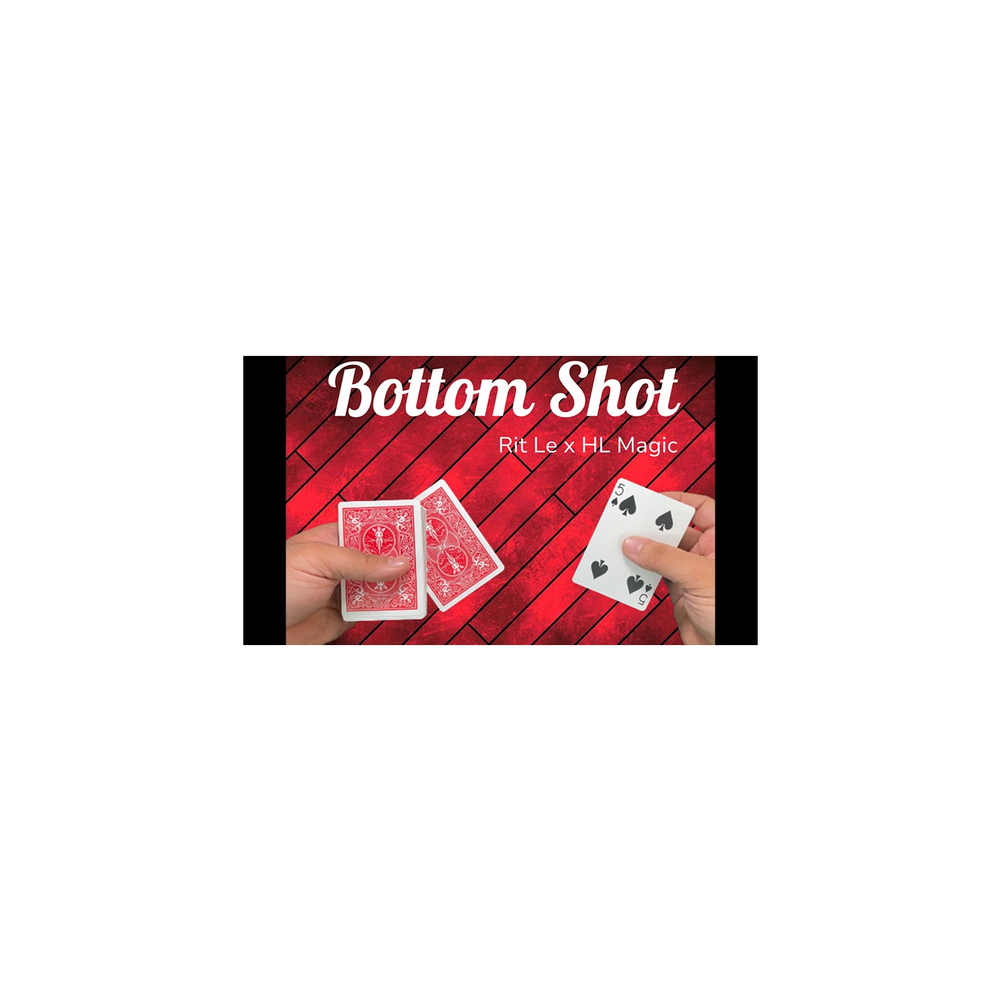 Bottom Shot by Rit Le x HL Magic