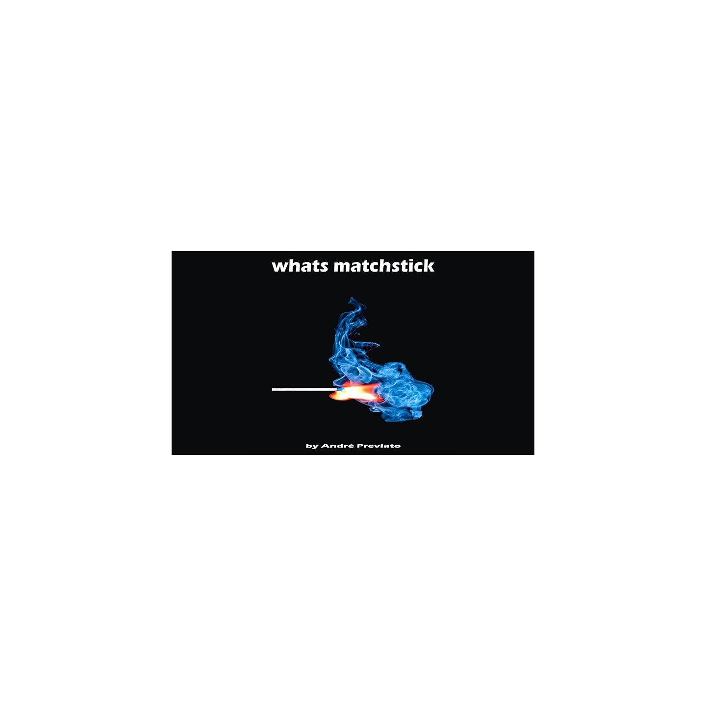 Whats Matchstick by André Previato video DOWNLOAD