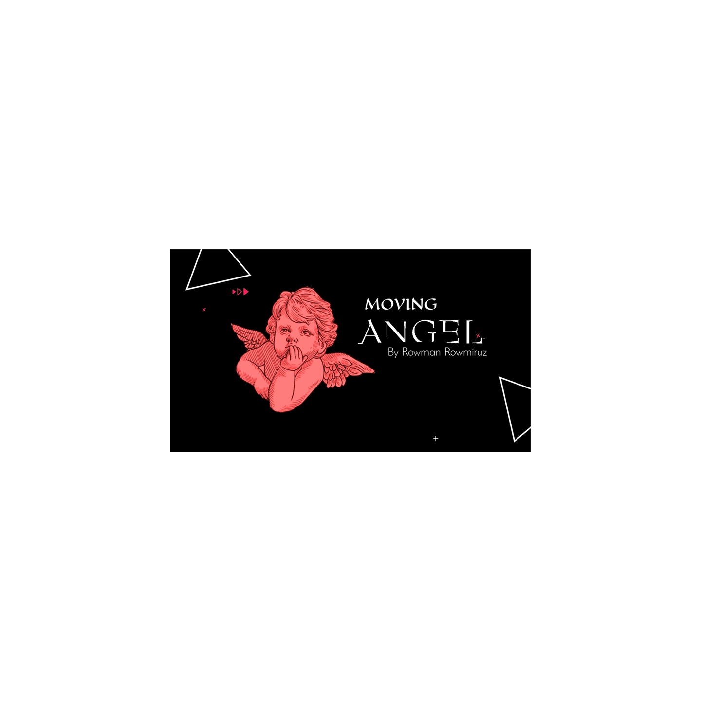 Moving Angel by Rowman Rowmiruz video DOWNLOAD