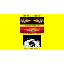 HYPNO-TRICKS - Hypnosis Stunts for Magicians, Hypnotists & Mentalists by Jonathan Royle ebook DOWNLOAD