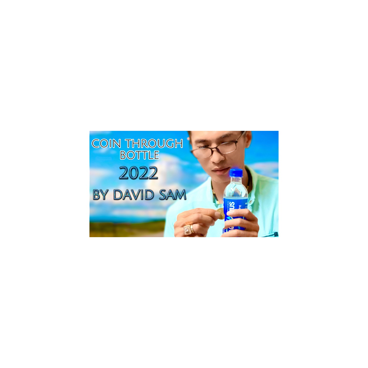 Coin Through Bottle 2022 by David Sam video DOWNLOAD