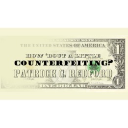 How 'Bout a Little Counterfeiting? by Patrick G. Redford video DOWNLOAD