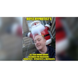 ROYLE HYPNOTIST'S ALL-YEAR-ROUND ADVENT CALENDAR FOR MAGICIAN'S - THERAPISTS - HYPNOTIST'S & MENTALISTS by JONATHAN ROYLE Mixed
