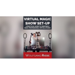 Virtual Magic Show Set-Up by Wolfgang Riebe eBook DOWNLOAD