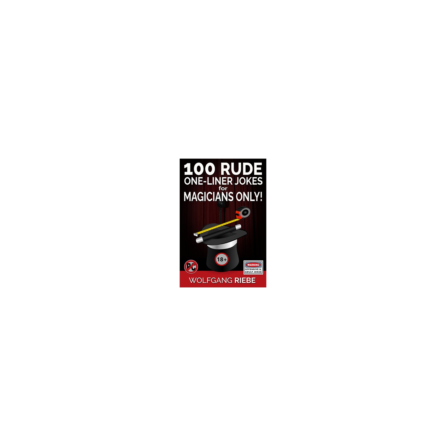 100 Rude One-Liner Jokes for Magicians Only by Wolfgang Riebe eBook DOWNLOAD