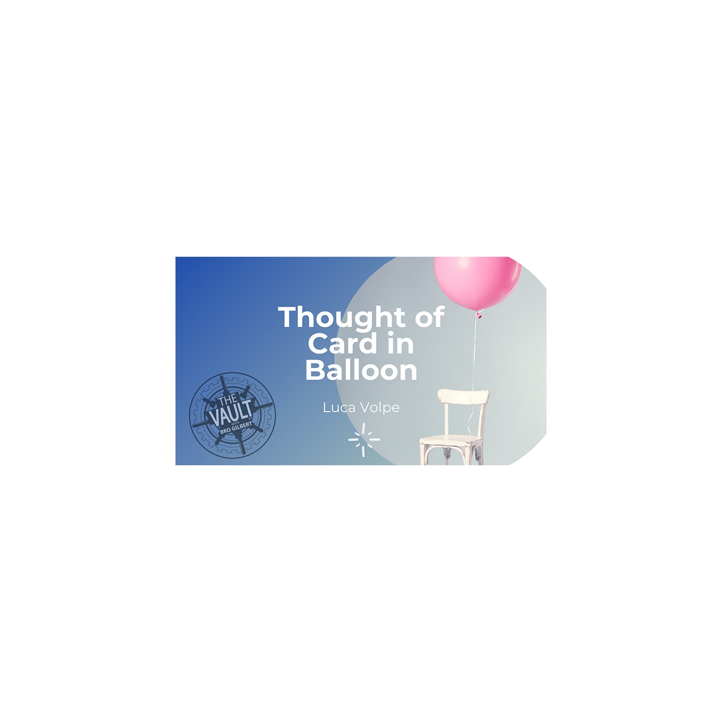 The Vault - Thought of Card in Balloon by Luca Volpe