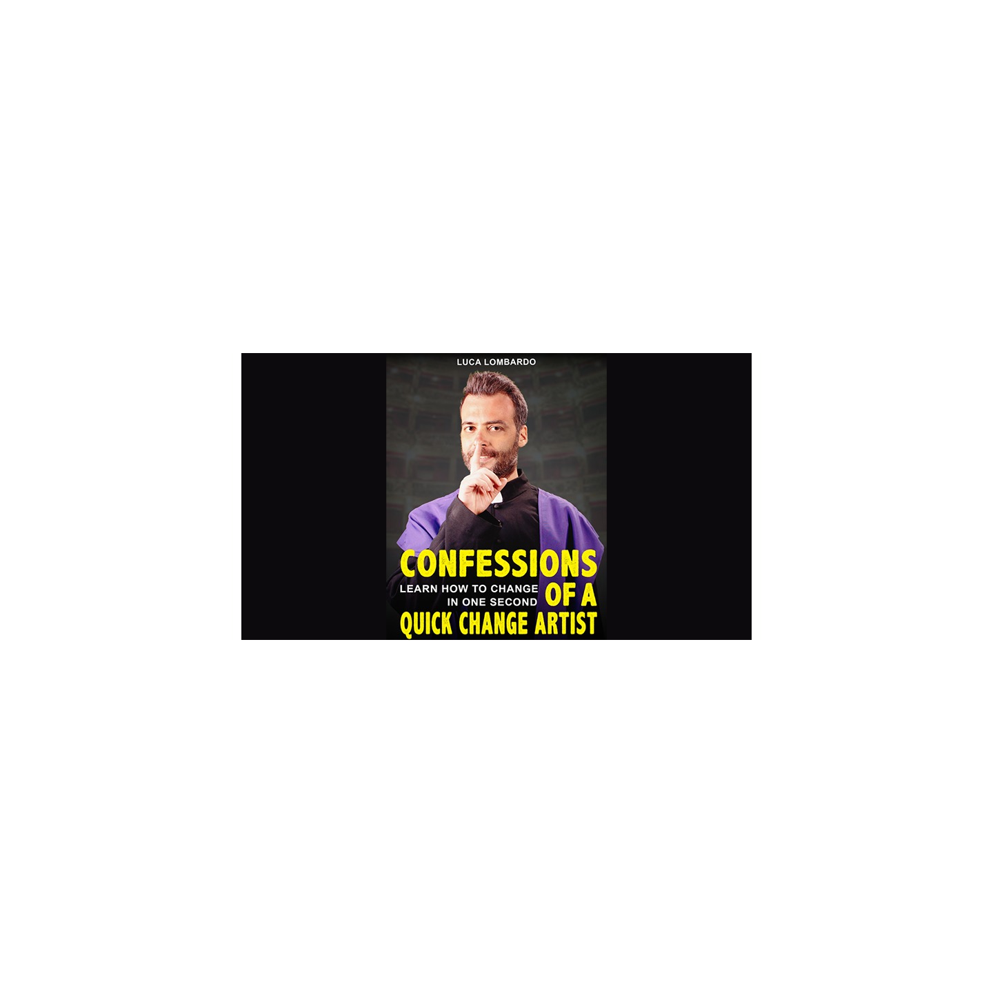 Confessions of a Quick-Change Artist by Luca Lombardo eBook DOWNLOAD