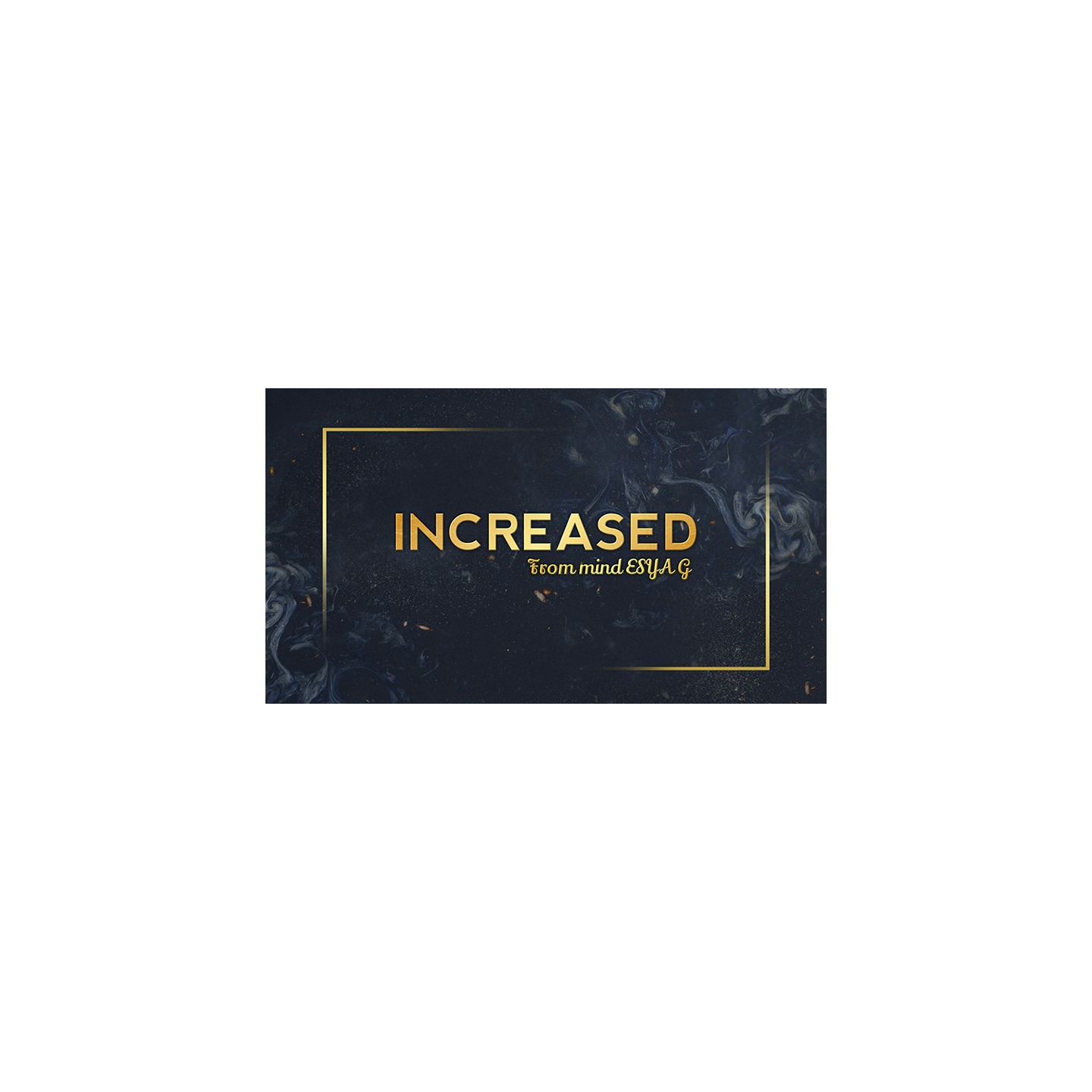 INCREASED by Esya G video DOWNLOAD