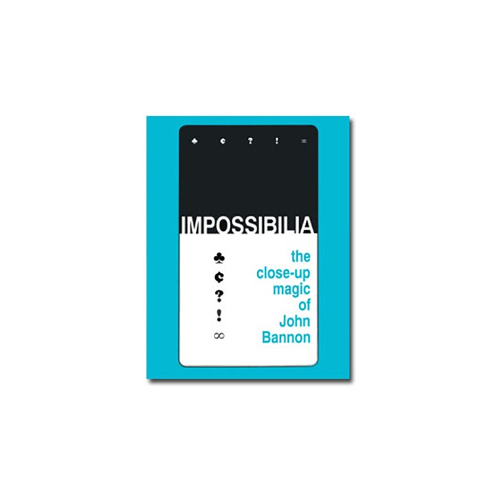 Impossibilia - The Close-Up Magic of John Bannon eBook DOWNLOAD