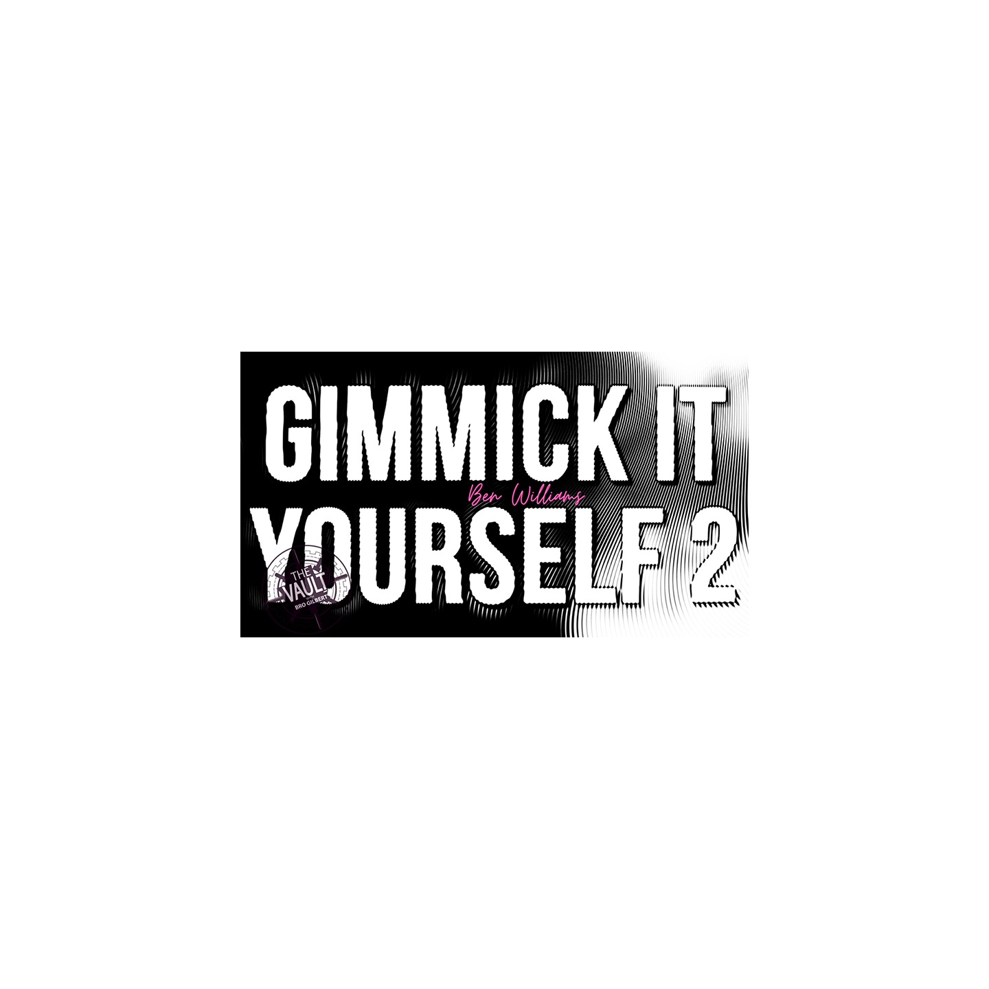 The Vault - Gimmick It Yourself 2 by Ben Williams video DOWNLOAD