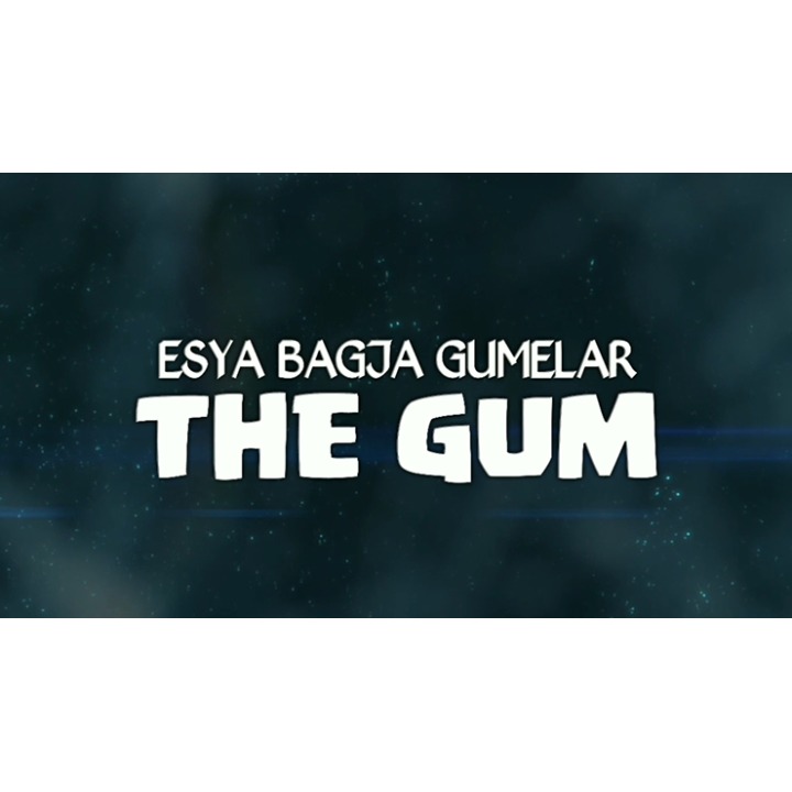 THE GUM by Esya G video DOWNLOAD