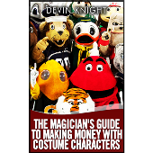 The Magician's Guide to Making Money with Costume Characters by Devin Knight eBook - DOWNLOAD